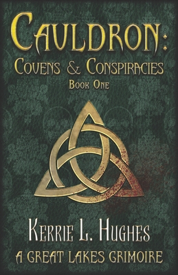 Cauldron: Covens & Conspiracies - Hughes, Kerrie L