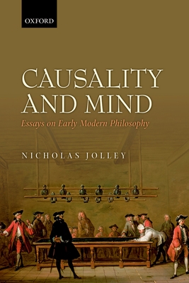 Causality and Mind: Essays on Early Modern Philosophy - Jolley, Nicholas