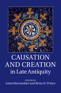 Causation and Creation in Late Antiquity