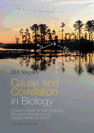 Cause and Correlation in Biology: A User's Guide to Path Analysis, Structural Equations and Causal Inference with R