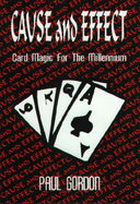 Cause and Effect: Card Magic and Tricks for the Millennium