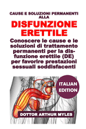 Cause E Soluzioni Permanenti Alla Disfunzione Erettile: Conoscere le cause e le soluzioni di trattamento permanenti per la disfunzione erettile (DE) per favorire prestazioni sessuali soddisfacenti