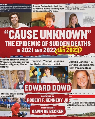 Cause Unknown: The Epidemic of Sudden Deaths in 2021 & 2022 & 2023 - Dowd, Ed, and Kennedy, Robert F, Jr. (Foreword by), and de Becker, Gavin (Afterword by)
