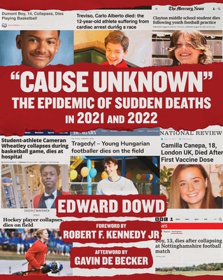Cause Unknown: The Epidemic of Sudden Deaths in 2021 & 2022 - Dowd, Ed, and Kennedy, Robert F, Jr. (Foreword by), and de Becker, Gavin (Afterword by)