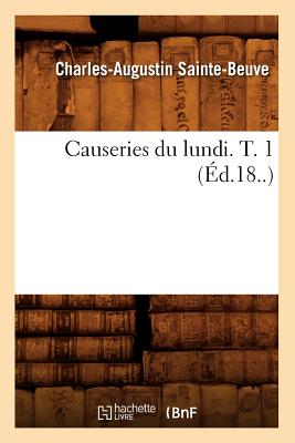 Causeries Du Lundi. T. 1 (?d.18..) - Sainte-Beuve, Charles-Augustin