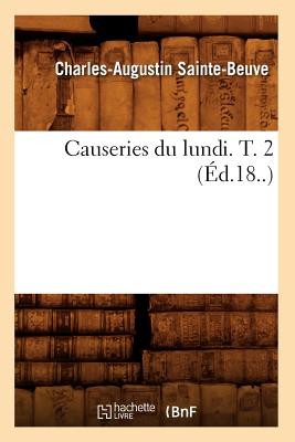 Causeries Du Lundi. T. 2 (?d.18..) - Sainte-Beuve, Charles-Augustin