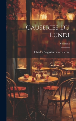 Causeries Du Lundi; Volume 2 - Sainte-Beuve, Charles Augustin