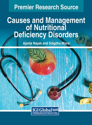 Causes and Management of Nutritional Deficiency Disorders - Nayak, Ajanta (Editor), and Misra, Snigdha (Editor)