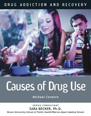 Causes of Drug Use - Centore, Michael