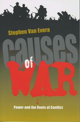 Causes of War: Power and the Roots of Conflict - Van Evera, Stephen