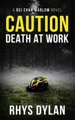 Caution Death At Work: A DCI Evan Warlow Crime Thriller - Dylan, Rhys