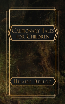 Cautionary Tales for Children - Belloc, Hilaire
