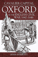 Cavalier Capital: Oxford in the English Civil War 1642-1646