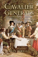 Cavalier Generals: King Charles I and His Commanders in the English Civil War, 1642-46