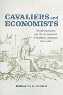 Cavaliers and Economists: Global Capitalism and the Development of Southern Literature, 1820-1860