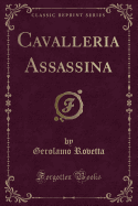 Cavalleria Assassina (Classic Reprint)