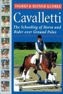 Cavalletti: Schooling of Horse and Rider Over Ground Rails - Klimke, Ingrid, and Klimke, Reiner