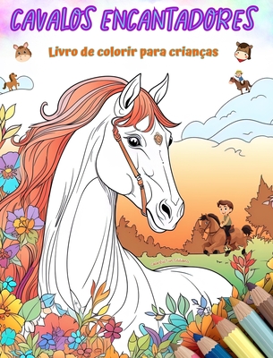 Cavalos encantadores - Livro de colorir para crian?as - Cenas criativas e engra?adas de cavalos felizes: Desenhos encantadores que estimulam a criatividade e a divers?o das crian?as - Editions, Colorful Fun