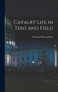 Cavalry Life in Tent and Field