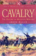 Cavalry: The History of Mounted Warfare - Ellis, John, Mr., MD