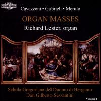 Cavazzoni, Gabrieli, Merulo: Organ Masses, Vol. 1 - Richard Lester (organ); Schola Gregoriana del Duomo di Bergamo (choir, chorus); Don Gilberto Sessantini (conductor)