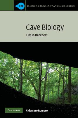 Cave Biology: Life in Darkness - Romero, Aldemaro