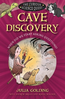 Cave Discovery: When did we start asking questions? - Briggs, Andrew, and Golding, Julia, and Wagner, Roger