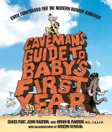 Caveman's Guide to Baby's First Year: Early Fatherhood for the Modern Hunter-Gatherer