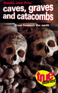 Caves, Graves, and Catacombs: Secrets from Beneath the Earth