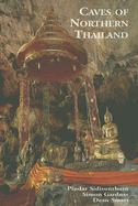 Caves of Northern Thailand - Sidisunthorn, Pindar, and Gardner, Simon, and Smart, Dean
