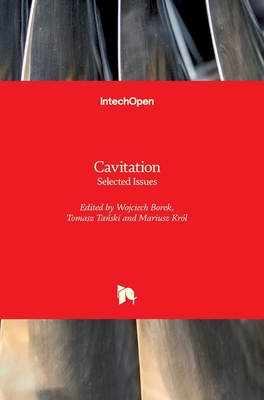 Cavitation: Selected Issues - Borek, Wojciech (Editor), and Tanski, Tomasz (Editor), and Krl, Mariusz (Editor)