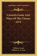 Caxton's Game And Playe Of The Chesse, 1474