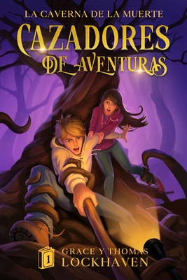 Cazadores de Aventuras: La Caverna de la Muerte - Quest Chasers: The Deadly Cavern (Spanish Edition) - Lockhaven, Grace, and Lockhaven, Thomas, and Aretha, David (Editor)