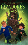 Cazadores de Aventuras: La Momia Rugiente - Quest Chasers: The Screaming Mummy (Spanish Edition)