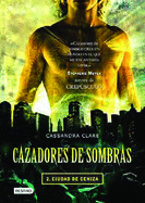 Cazadores de Sombras II, Ciudad de Ceniza: City of Ashes (Mortal Instruments)