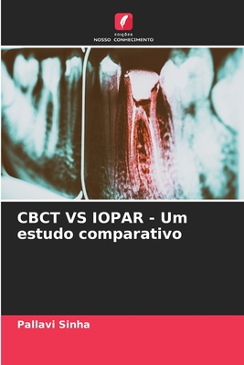 CBCT VS IOPAR - Um estudo comparativo - Sinha, Pallavi