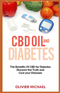 CBD Oil and Diabetes: The Benefits of CBD for Diabetes, Discover the Truth and cure your Diseases