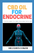CBD Oil for Endocrine: A Total Guide to Cure Endocrine with CBD