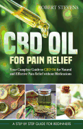 CBD Oil for Pain Relief: Your Complete Guide to CBD Oil for Natural and Effective Pain Relief Without Medications