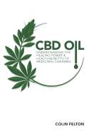 CBD Oil: Understanding the Healing Power and Health Benefits of Medicinal Cannabis