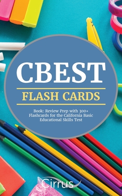 CBEST Flash Cards Book: Review Prep with 300+ Flashcards for the California Basic Educational Skills Test - Cirrus