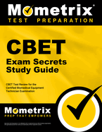 Cbet Exam Secrets Study Guide: Cbet Test Review for the Certified Biomedical Equipment Technician Examination