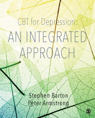 CBT for Depression: An Integrated Approach - Barton, Stephen, and Armstrong, Peter