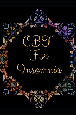 CBT For Insomnia: CBT For Insomnia - Best gift for Kids, Parents, Wife, Husband, Boyfriend, Girlfriend- Gift Workbook and Notebook, Journal - Best Gift - Publication, Yuniey
