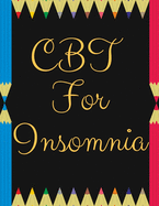 CBT For Insomnia: CBT For Insomnia - Best gift for Kids, Parents, Wife, Husband, Boyfriend, Girlfriend- Gift Workbook and Notebook, Journal - Best Gift