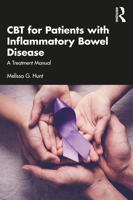 CBT for Patients with Inflammatory Bowel Disease: A Treatment Manual - Hunt, Melissa G