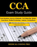 Cca Exam Study Guide - 2018 Edition: 100 Cca Practice Exam Questions & Answers, Tips to Pass the Exam, Medical Terminology, Common Anatomy, Secrets to Reducing Exam Stress, and Scoring Sheets