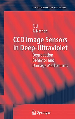 CCD Image Sensors in Deep-Ultraviolet: Degradation Behavior and Damage Mechanisms - Li, Flora, and Nathan, Arokia