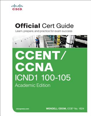 Ccent/CCNA Icnd1 100-105 Official Cert Guide, Academic Edition - Odom, Wendell