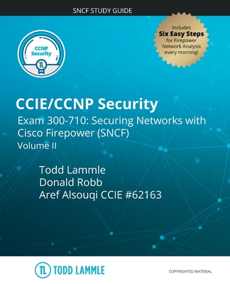 CCIE/CCNP Security Exam 300-710: Securing Networks with Cisco Firepower (SNCF): Volume II - Robb, Donald, and Alsouqi, Aref, and Lammle, Todd